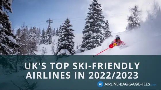Best UK Airlines for with Skis in 2023/2024 Airline-Baggage-Fees.com